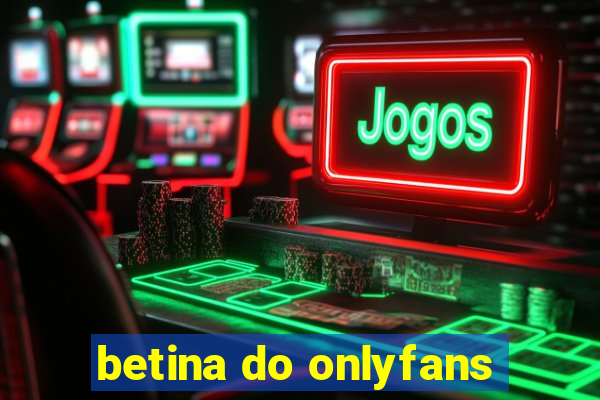 betina do onlyfans